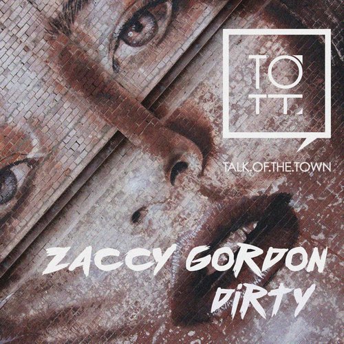 Zaccy Gordon - Dirty [TOTT105]